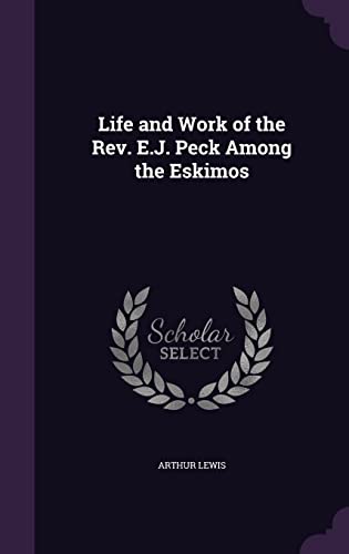 Life and Work of the Rev. E.J. Peck Among the Eskimos cover