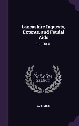 Lancashire Inquests, Extents, and Feudal Aids cover
