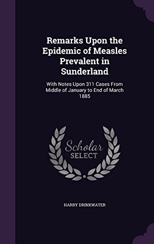 Remarks Upon the Epidemic of Measles Prevalent in Sunderland cover