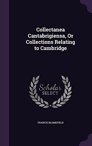 Collectanea Cantabrigiensa, Or Collections Relating to Cambridge cover