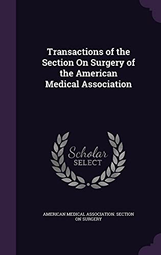 Transactions of the Section On Surgery of the American Medical Associa cover