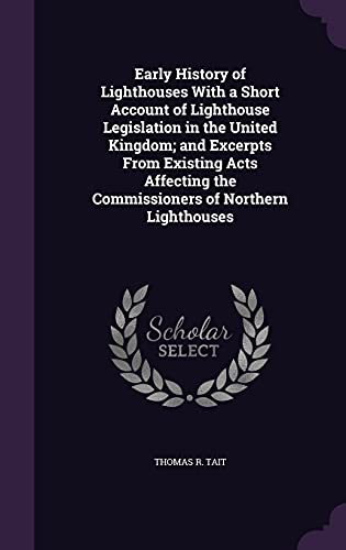 Early History of Lighthouses With a Short Account of Lighthouse Legisl cover