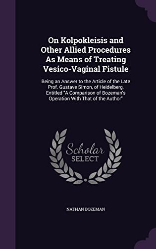 On Kolpokleisis and Other Allied Procedures As Means of Treating Vesic cover