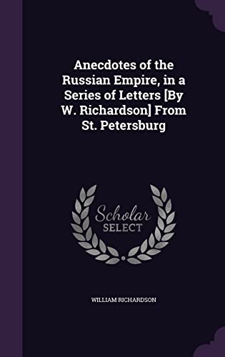 Anecdotes of the Russian Empire, in a Series of Letters [By W. Richard cover