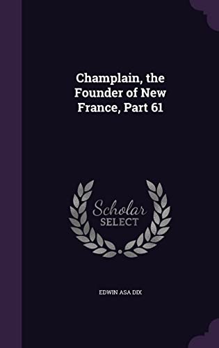 Champlain, the Founder of New France, Part 61 cover