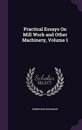 Practical Essays On Mill Work and Other Machinery, Volume 1 cover
