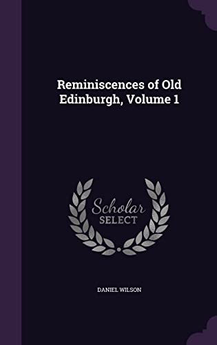 Reminiscences of Old Edinburgh, Volume 1 cover