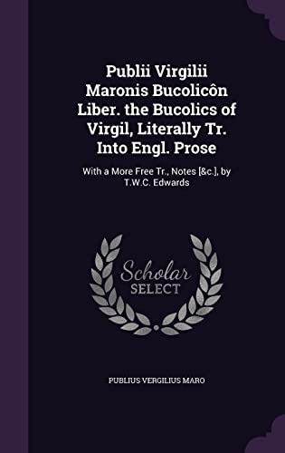 Publii Virgilii Maronis Bucolicon Liber. the Bucolics of Virgil, Liter cover