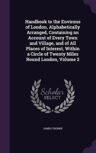 Handbook to the Environs of London, Alphabetically Arranged, Containin cover