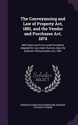 The Conveyancing and Law of Property Act, 1881, and the Vendor and Purchases Act, 1874