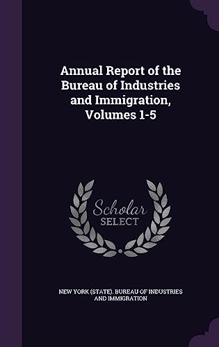 Annual Report of the Bureau of Industries and Immigration, Volumes 1-5 cover