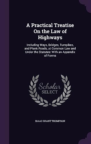 A Practical Treatise On the Law of Highways cover