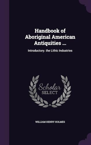 Handbook of Aboriginal American Antiquities ...