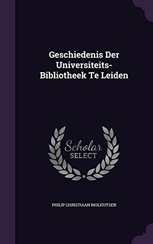 Geschiedenis Der Universiteits-Bibliotheek Te Leiden cover