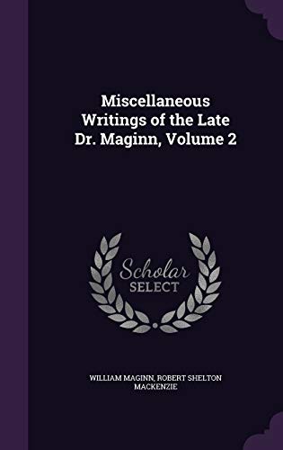 Miscellaneous Writings of the Late Dr. Maginn, Volume 2 cover