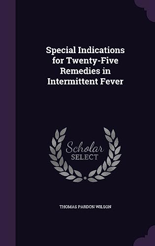 Special Indications for Twenty-Five Remedies in Intermittent Fever cover