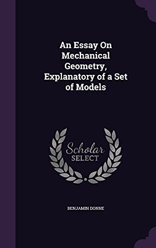 An Essay On Mechanical Geometry, Explanatory of a Set of Models cover