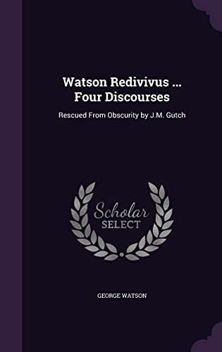 Watson Redivivus ... Four Discourses cover