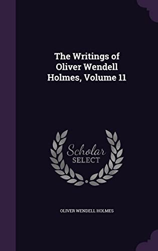 The Writings of Oliver Wendell Holmes, Volume 11 cover