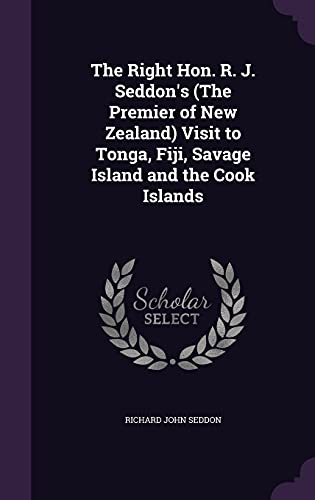 The Right Hon. R. J. Seddon's (The Premier of New Zealand) Visit to To cover