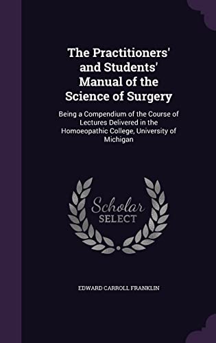 The Practitioners' and Students' Manual of the Science of Surgery cover