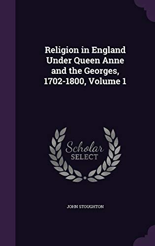 Religion in England Under Queen Anne and the Georges, 1702-1800, Volum cover