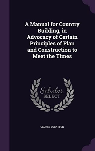 A Manual for Country Building, in Advocacy of Certain Principles of Pl cover