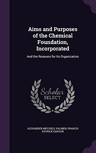 Aims and Purposes of the Chemical Foundation, Incorporated cover
