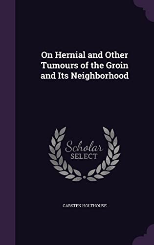 On Hernial and Other Tumours of the Groin and Its Neighborhood cover
