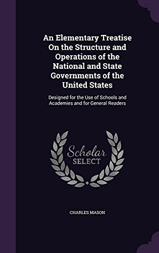 An Elementary Treatise On the Structure and Operations of the National cover
