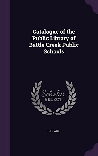 Catalogue of the Public Library of Battle Creek Public Schools cover