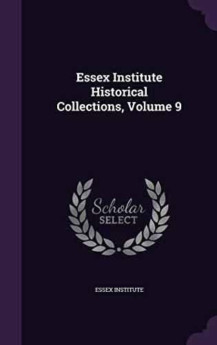 Essex Institute Historical Collections, Volume 9 cover