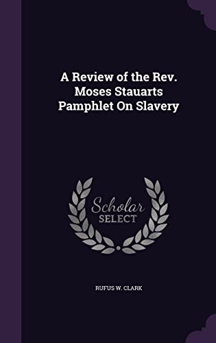 A Review of the Rev. Moses Stauarts Pamphlet On Slavery cover