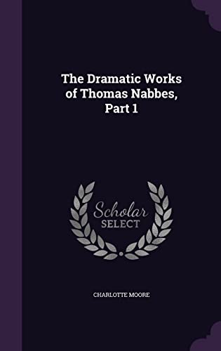 The Dramatic Works of Thomas Nabbes, Part 1 cover