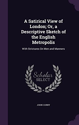 A Satirical View of London; Or, a Descriptive Sketch of the English Me cover