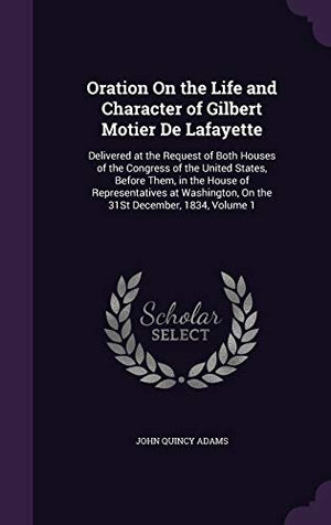 Oration On the Life and Character of Gilbert Motier De Lafayette