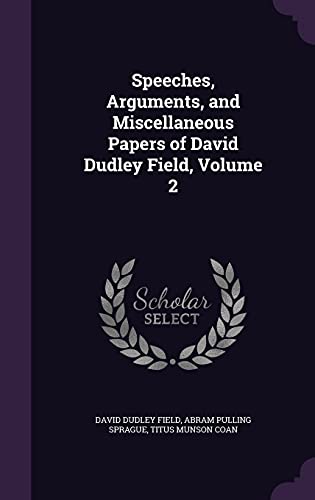 Speeches, Arguments, and Miscellaneous Papers of David Dudley Field, V cover