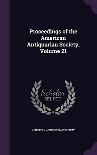 Proceedings of the American Antiquarian Society, Volume 21 cover