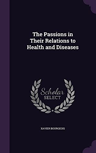 The Passions in Their Relations to Health and Diseases cover