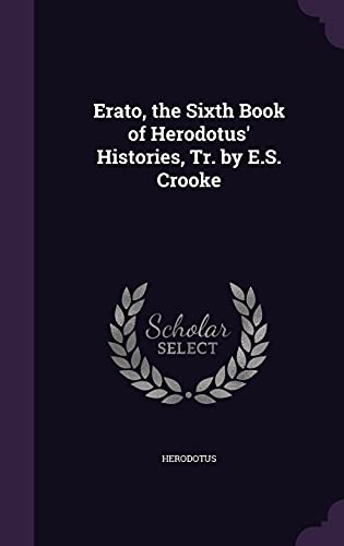 Erato, the Sixth Book of Herodotus' Histories, Tr. by E.S. Crooke cover