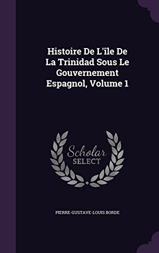 Histoire De L'île De La Trinidad Sous Le Gouvernement Espagnol, Volume cover