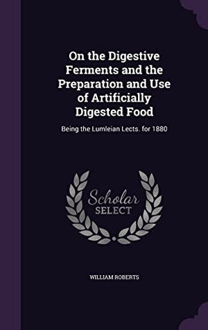 On the Digestive Ferments and the Preparation and Use of Artificially Digested Food