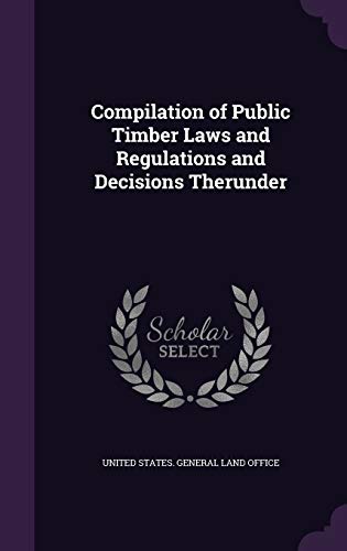 Compilation of Public Timber Laws and Regulations and Decisions Therunder