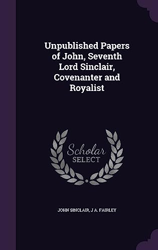 Unpublished Papers of John, Seventh Lord Sinclair, Covenanter and Roya cover