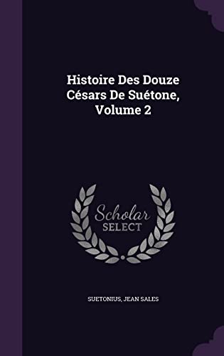 Histoire Des Douze Césars De Suétone, Volume 2 cover