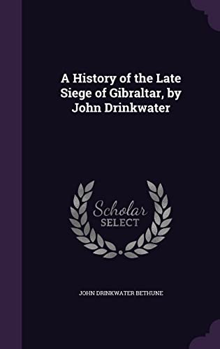 A History of the Late Siege of Gibraltar, by John Drinkwater cover