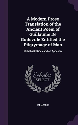 A Modern Prose Translation of the Ancient Poem of Guillaume De Guilevi cover