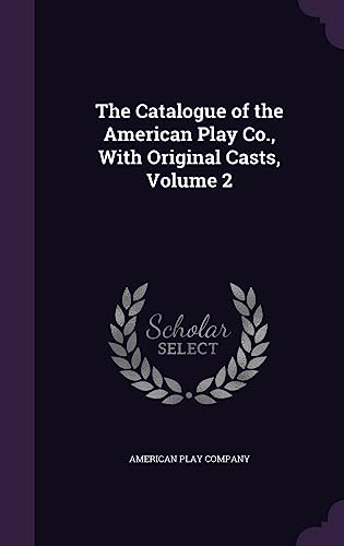 The Catalogue of the American Play Co., With Original Casts, Volume 2 cover