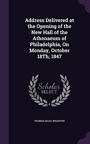 Address Delivered at the Opening of the New Hall of the Athenaeum of P cover