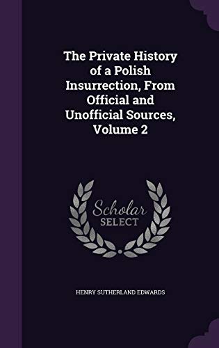 The Private History of a Polish Insurrection, From Official and Unoffi cover